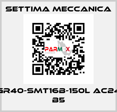 GR40-SMT16B-150L AC24 B5 Settima Meccanica