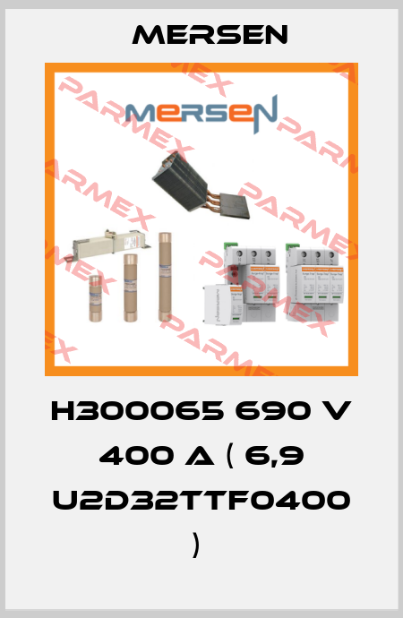 H300065 690 V 400 A ( 6,9 U2D32TTF0400 )  Mersen