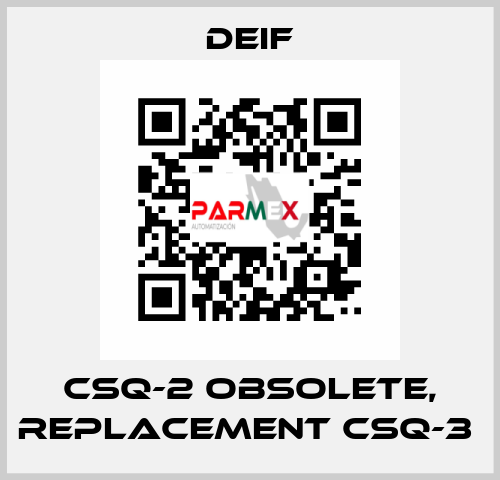 CSQ-2 OBSOLETE, REPLACEMENT CSQ-3  Deif