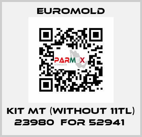 KIT MT (WITHOUT 11TL) 23980  for 52941  EUROMOLD