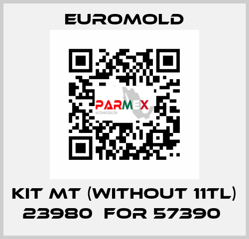 KIT MT (WITHOUT 11TL) 23980  for 57390  EUROMOLD