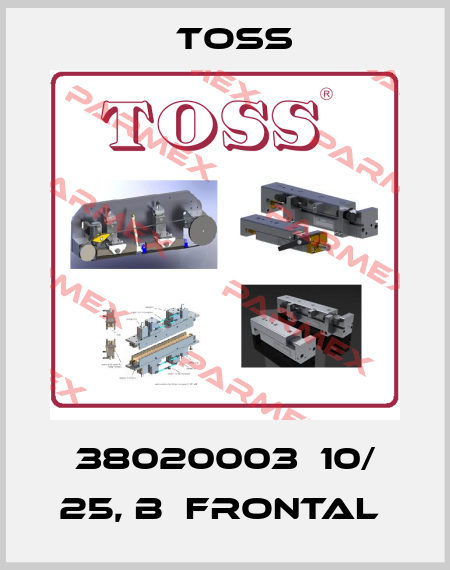38020003  10/ 25, B  FRONTAL  TOSS