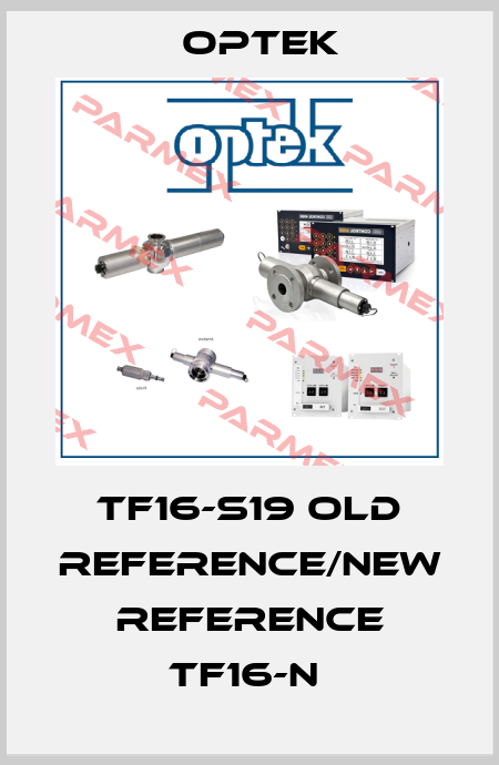 TF16-S19 old reference/new reference TF16-N  Optek