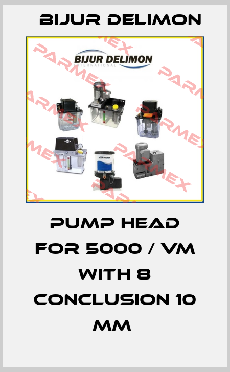 Pump head for 5000 / VM with 8 conclusion 10 mm  Bijur Delimon