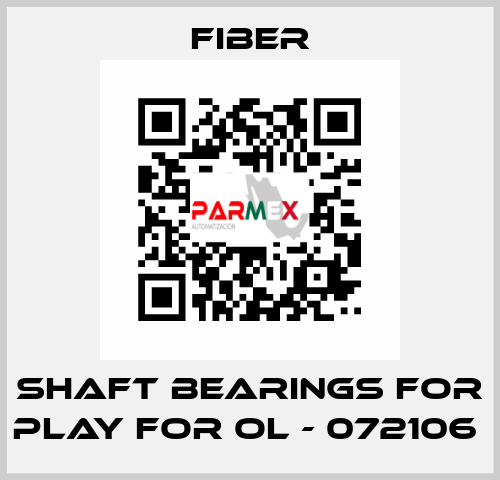 shaft bearings for play for OL - 072106  Fiber