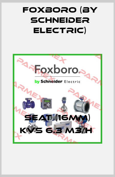 SEAT (16MM) KVS 6.3 M3/H  Foxboro (by Schneider Electric)