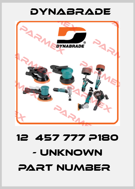 12Х457 777 P180 - unknown part number   Dynabrade