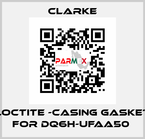 Loctite -casing gasket for DQ6H-UFAA50  Clarke