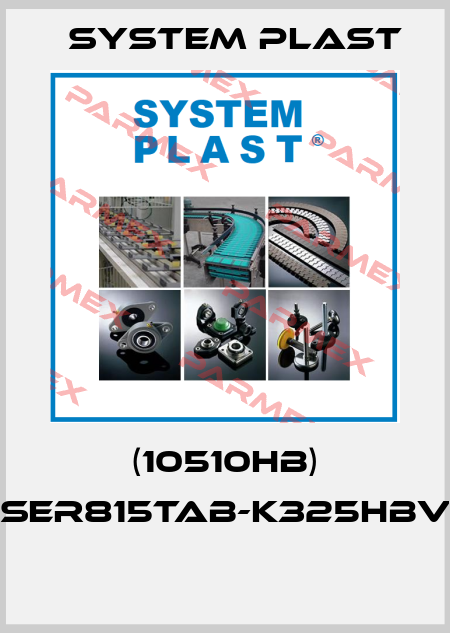 (10510HB) SSER815TAB-K325HBVG  System Plast