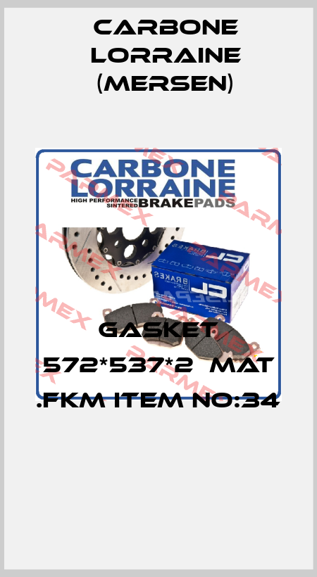 GASKET 572*537*2  MAT .FKM ITEM NO:34  Carbone Lorraine (Mersen)