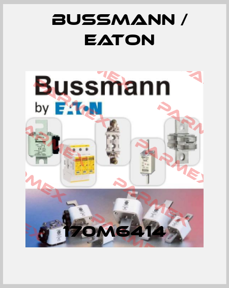 170M6414 BUSSMANN / EATON