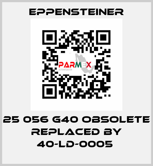 25 056 G40 OBSOLETE REPLACED BY 40-LD-0005  Eppensteiner