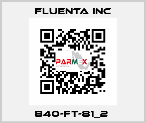 840-FT-81_2  Fluenta Inc