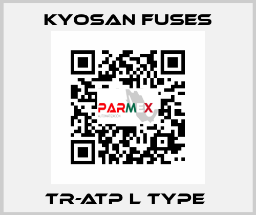 TR-ATP L Type  Kyosan Fuses