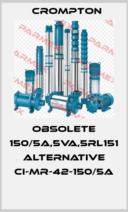 obsolete 150/5A,5VA,5RL151 alternative CI-MR-42-150/5A  Crompton