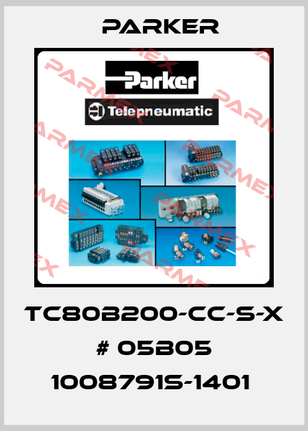 TC80B200-CC-S-X # 05B05 1008791S-1401  Parker