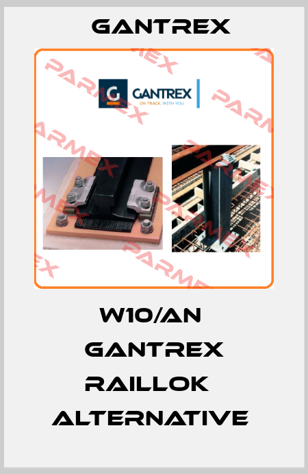 W10/AN  GANTREX RailLok   alternative  Gantrex
