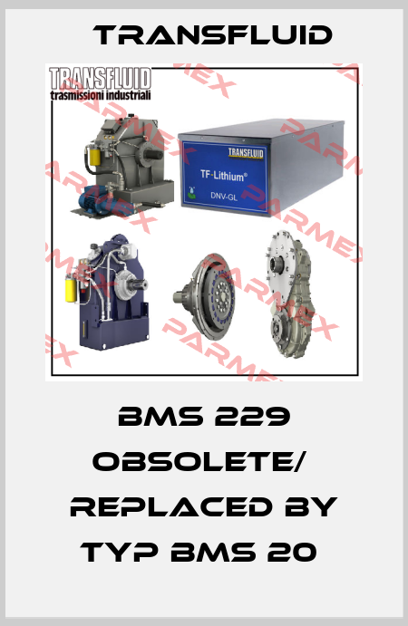 BMS 229 obsolete/  replaced by Typ BMS 20  Transfluid