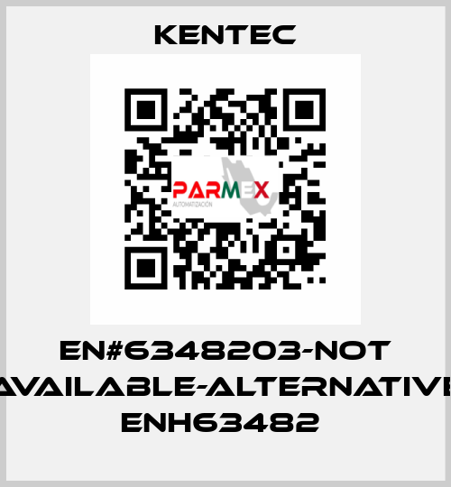 EN#6348203-not available-alternative ENH63482  Kentec