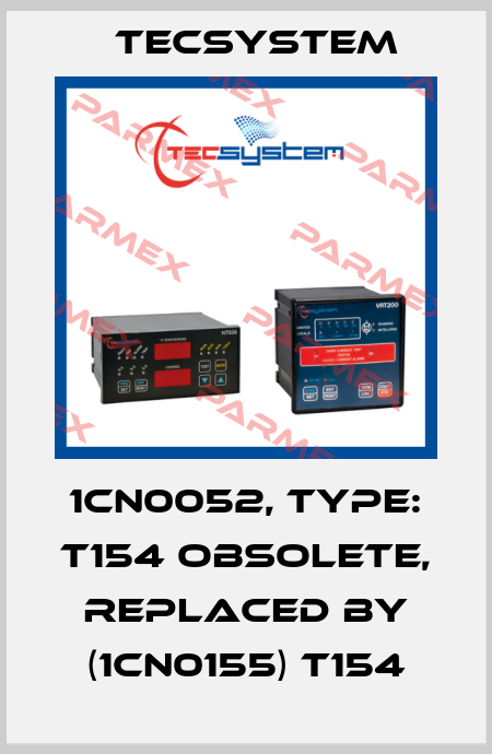 1CN0052, Type: T154 obsolete, replaced by (1CN0155) T154 Tecsystem
