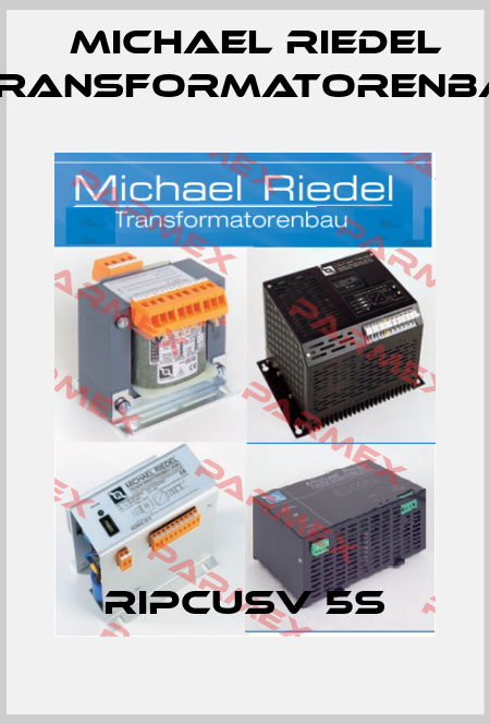 RIPCUSV 5S Michael Riedel Transformatorenbau