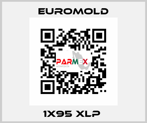 1X95 XLP  EUROMOLD