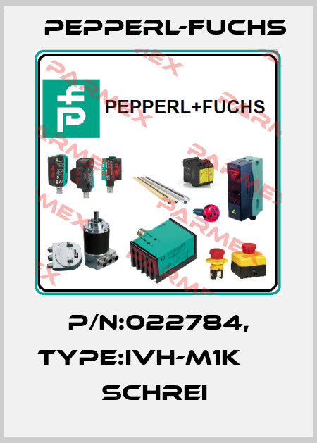 P/N:022784, Type:IVH-M1K                 Schrei  Pepperl-Fuchs