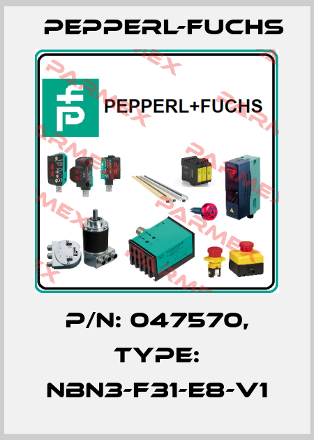 p/n: 047570, Type: NBN3-F31-E8-V1 Pepperl-Fuchs