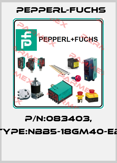 P/N:083403, Type:NBB5-18GM40-E2  Pepperl-Fuchs