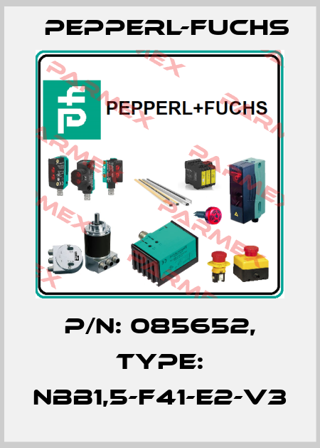 p/n: 085652, Type: NBB1,5-F41-E2-V3 Pepperl-Fuchs