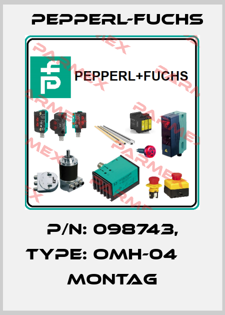 p/n: 098743, Type: OMH-04                  Montag Pepperl-Fuchs