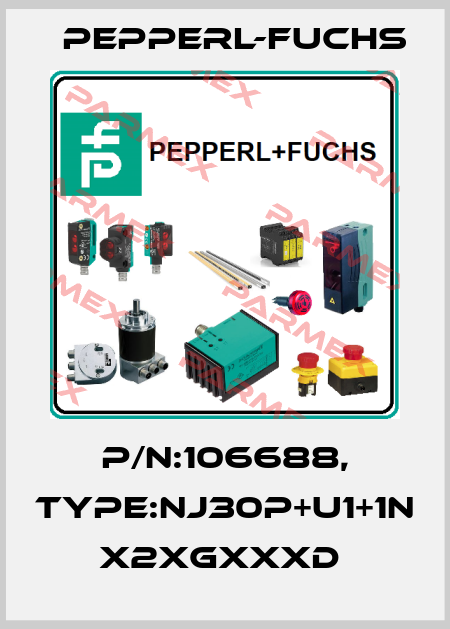 P/N:106688, Type:NJ30P+U1+1N           x2xGxxxD  Pepperl-Fuchs