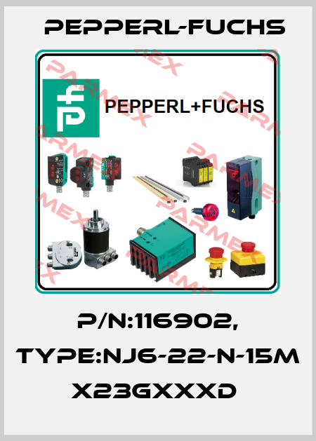 P/N:116902, Type:NJ6-22-N-15M          x23GxxxD  Pepperl-Fuchs