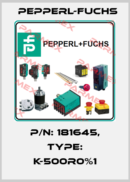 p/n: 181645, Type: K-500R0%1 Pepperl-Fuchs