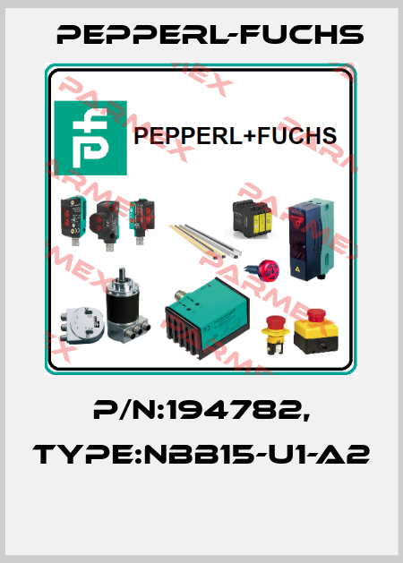 P/N:194782, Type:NBB15-U1-A2  Pepperl-Fuchs