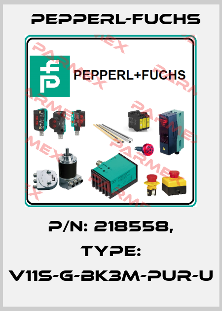 p/n: 218558, Type: V11S-G-BK3M-PUR-U Pepperl-Fuchs