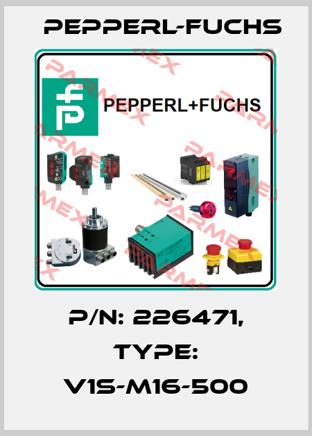 p/n: 226471, Type: V1S-M16-500 Pepperl-Fuchs