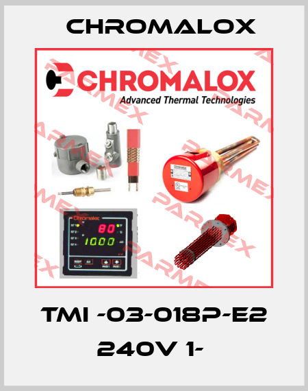 TMI -03-018P-E2 240V 1-  Chromalox