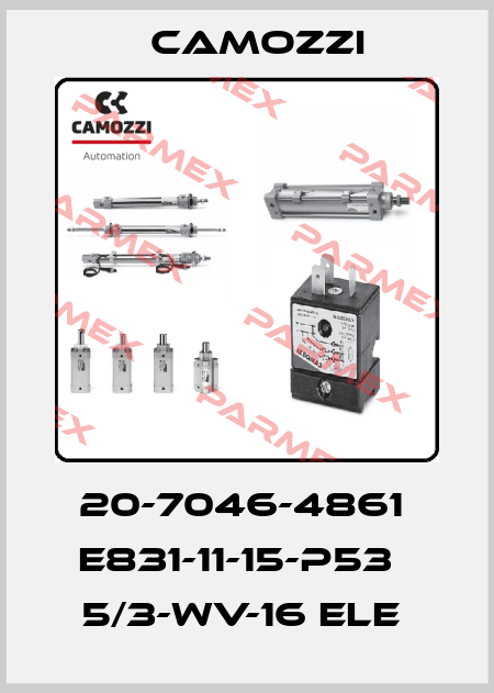20-7046-4861  E831-11-15-P53   5/3-WV-16 ELE  Camozzi