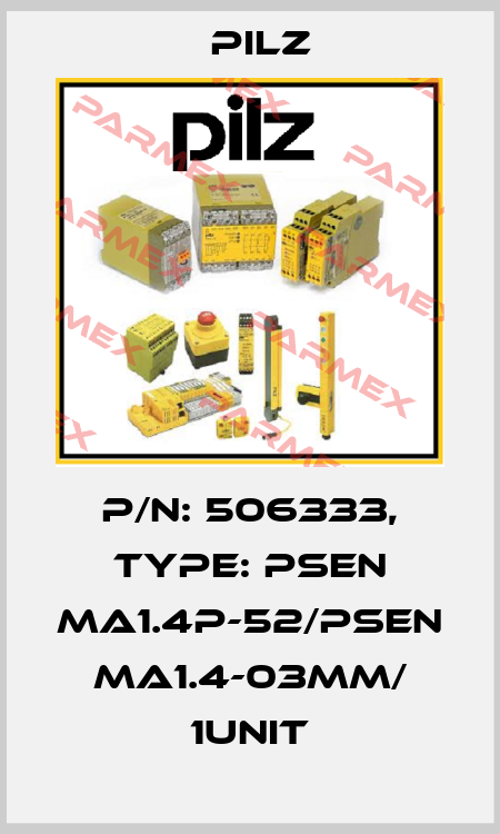 p/n: 506333, Type: PSEN ma1.4p-52/PSEN ma1.4-03mm/ 1unit Pilz