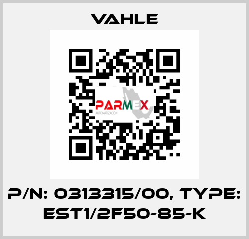 P/n: 0313315/00, Type: EST1/2F50-85-K Vahle