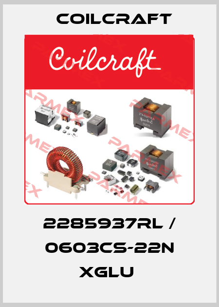 2285937RL / 0603CS-22N XGLU  Coilcraft