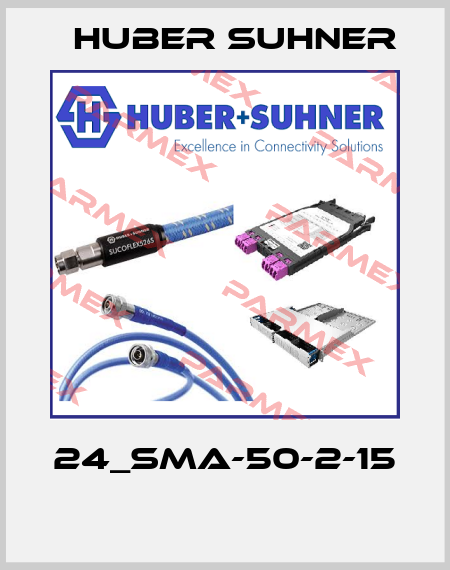 24_SMA-50-2-15  Huber Suhner
