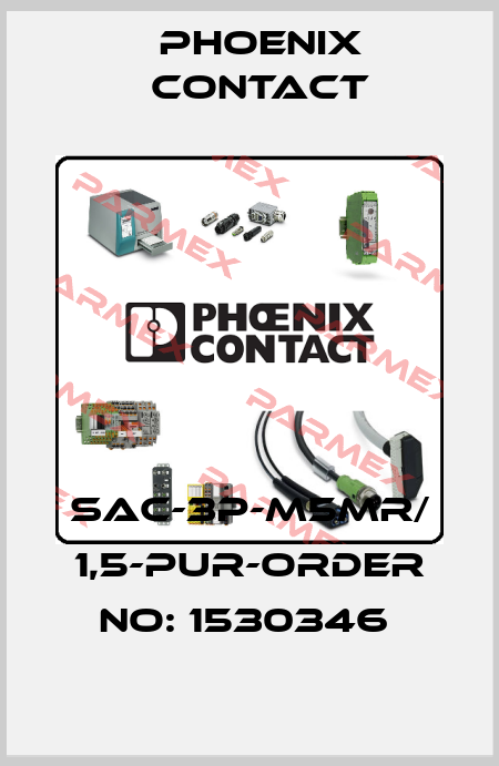 SAC-3P-M5MR/ 1,5-PUR-ORDER NO: 1530346  Phoenix Contact