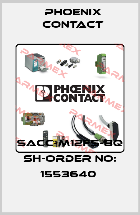 SACC-M12FS-8Q SH-ORDER NO: 1553640  Phoenix Contact