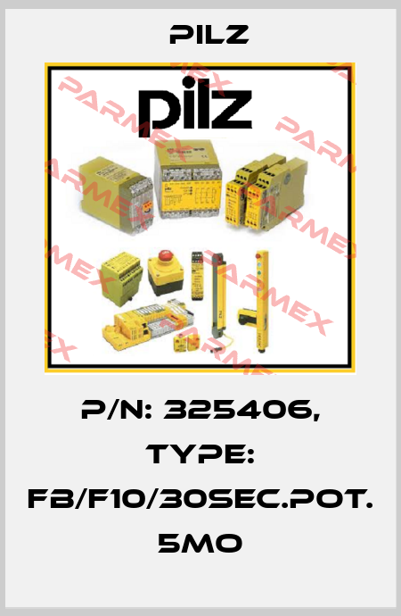 p/n: 325406, Type: FB/F10/30SEC.POT. 5MO Pilz