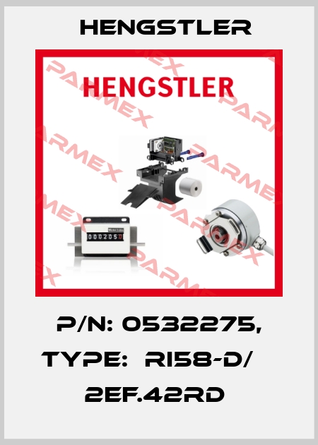 P/N: 0532275, Type:  RI58-D/    2EF.42RD  Hengstler