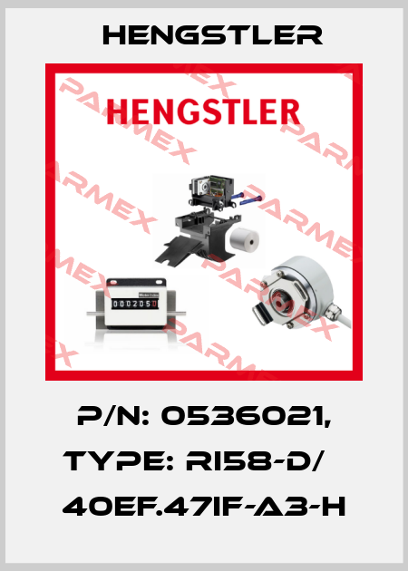 p/n: 0536021, Type: RI58-D/   40EF.47IF-A3-H Hengstler