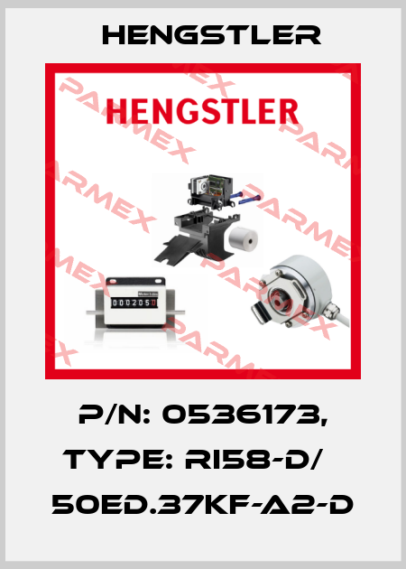 p/n: 0536173, Type: RI58-D/   50ED.37KF-A2-D Hengstler