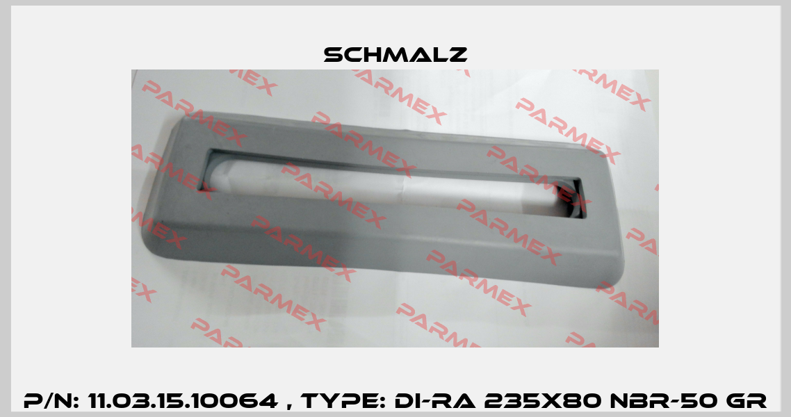P/N: 11.03.15.10064 , Type: DI-RA 235x80 NBR-50 GR Schmalz